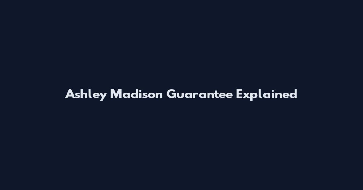 Ashley Madison Guarantee Explained
