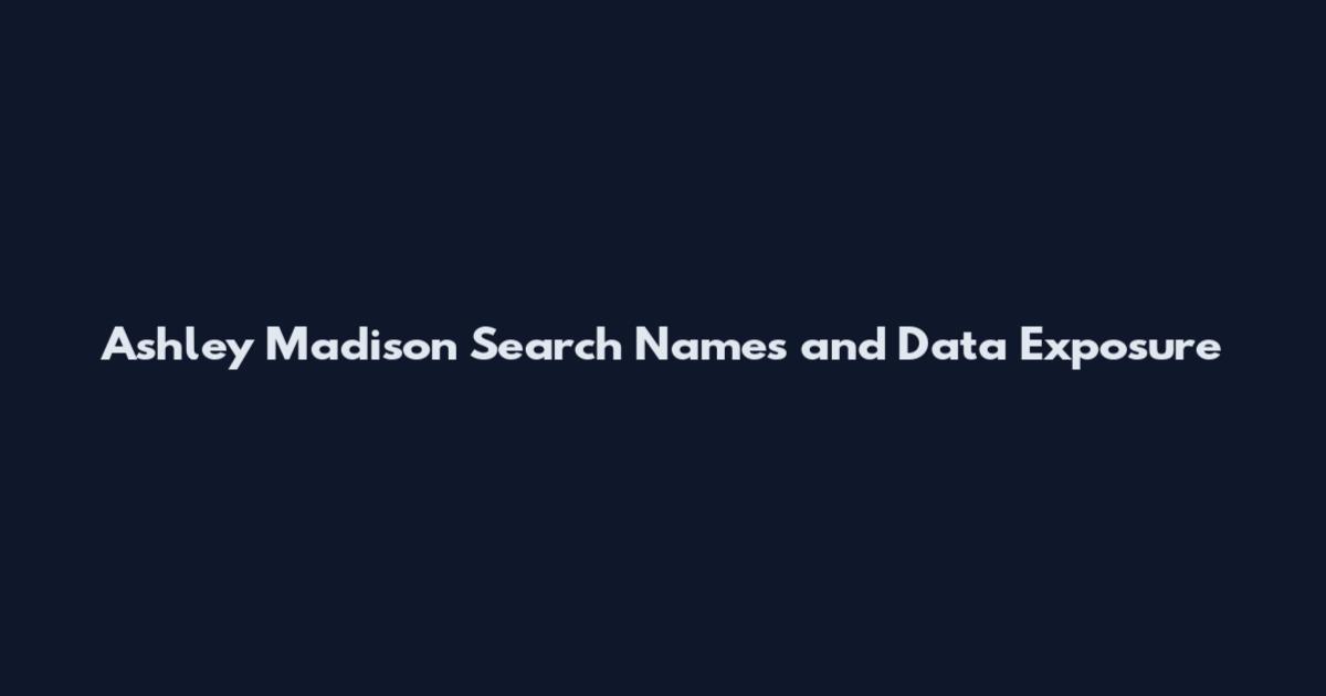 Ashley Madison Search Names and Data Exposure