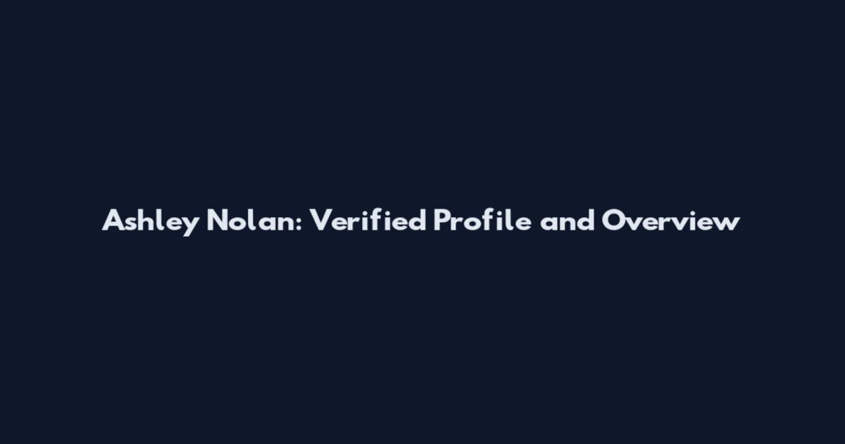 Ashley Nolan: Verified Profile and Overview