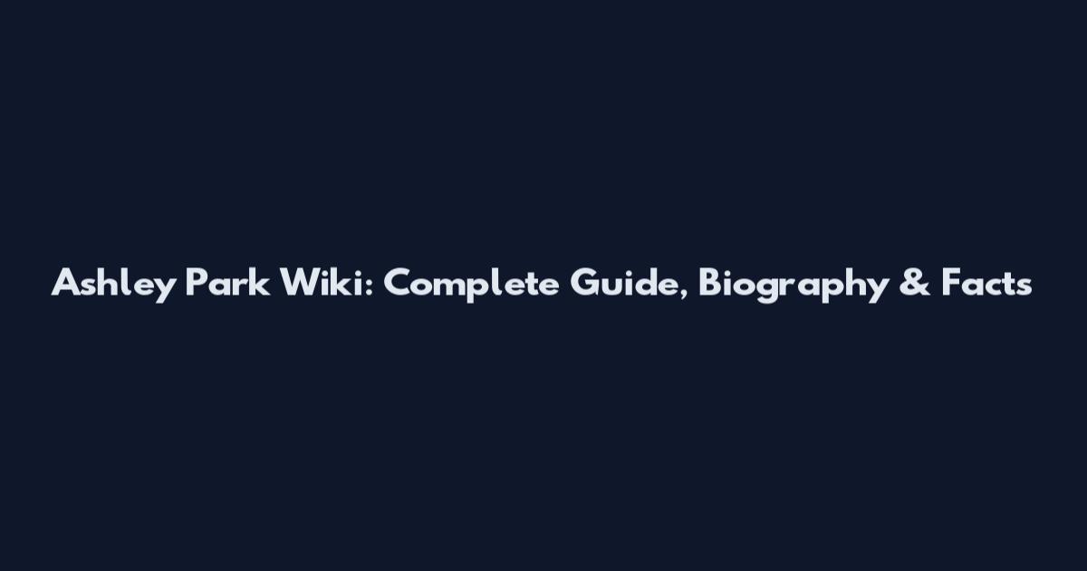 Ashley Park Wiki: Complete Guide, Biography & Facts