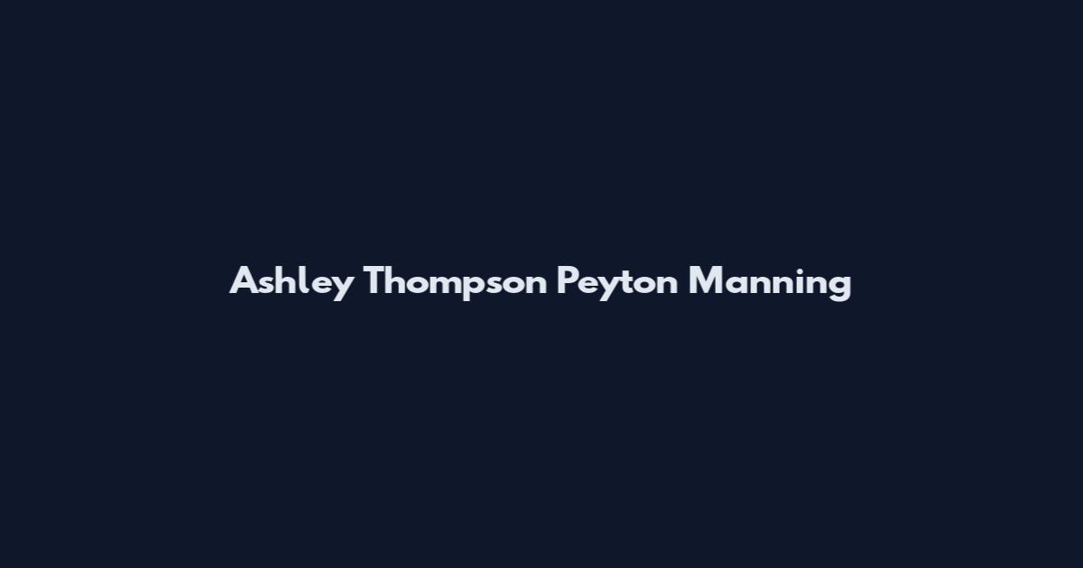 Ashley Thompson Peyton Manning