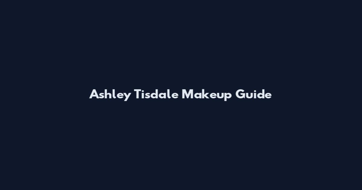 Ashley Tisdale Makeup Guide