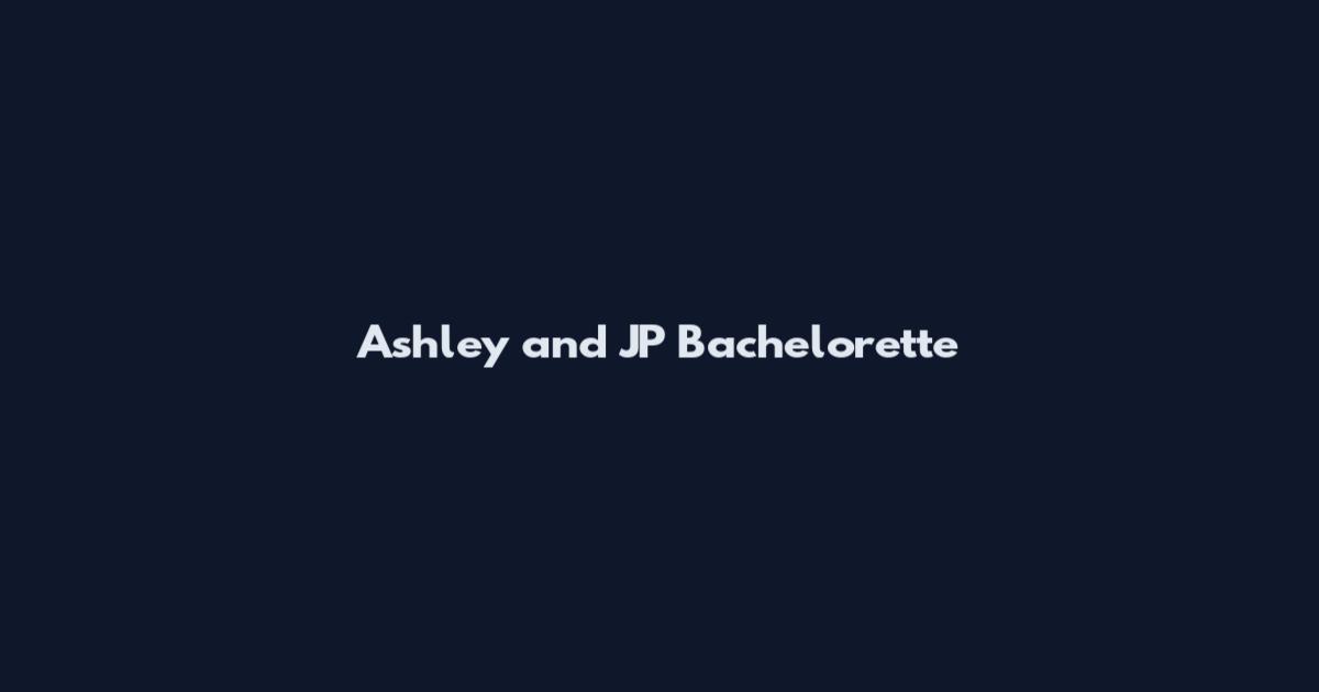 Ashley and JP Bachelorette