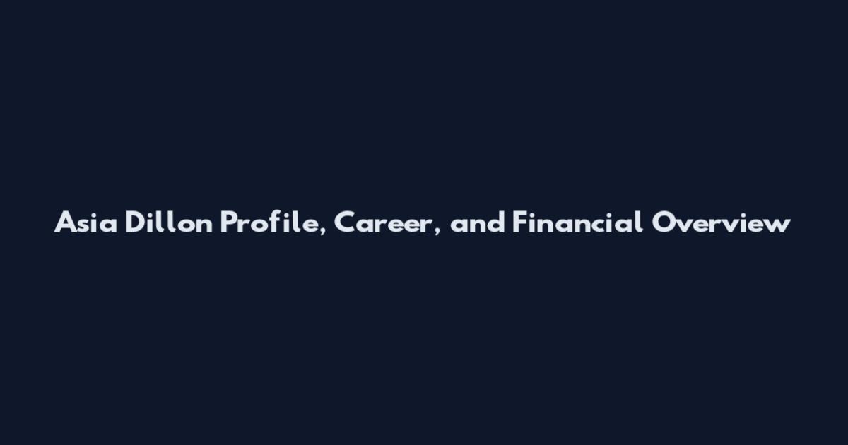 Asia Dillon Profile, Career, and Financial Overview