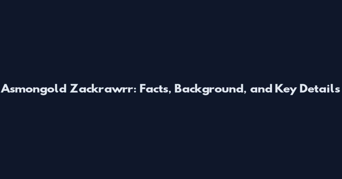 Asmongold Zackrawrr: Facts, Background, and Key Details