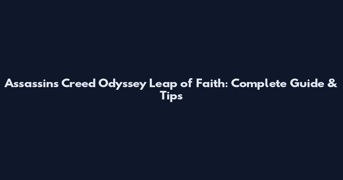 Assassin's Creed Odyssey Leap of Faith: Complete Guide & Tips