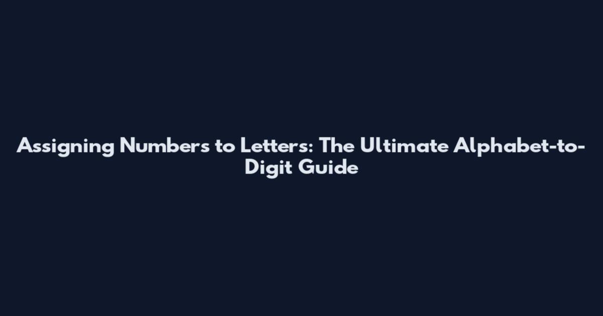 Assigning Numbers to Letters: The Ultimate Alphabet-to-Digit Guide