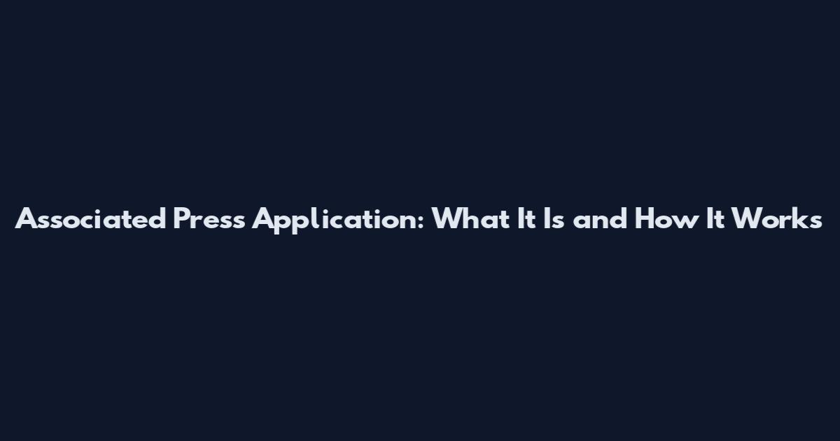 Associated Press Application: What It Is and How It Works