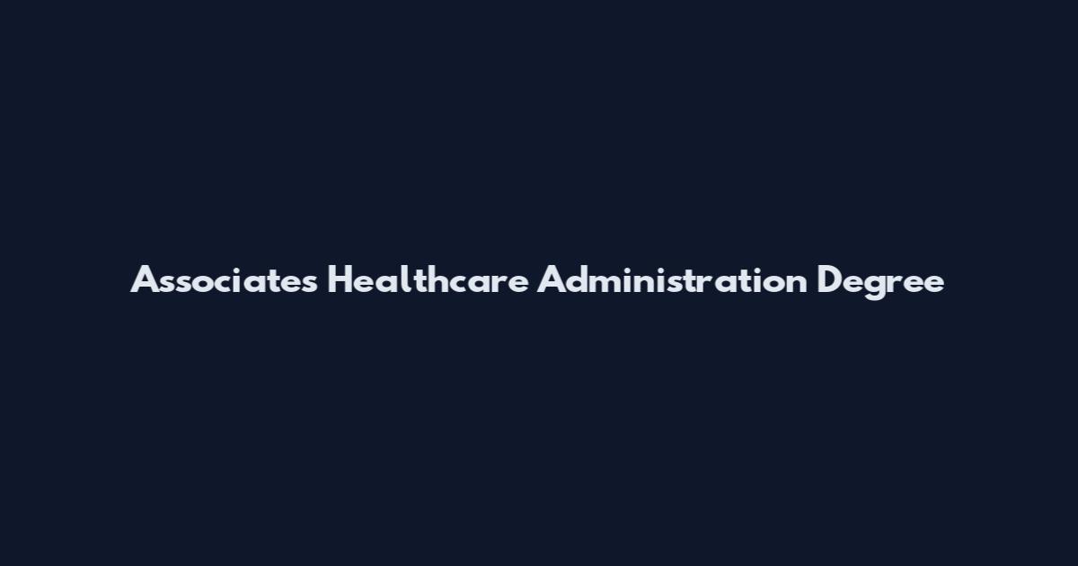 Associates Healthcare Administration Degree
