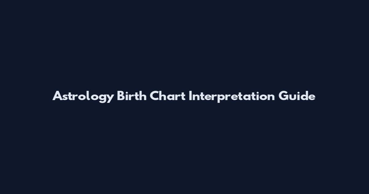 Astrology Birth Chart Interpretation Guide