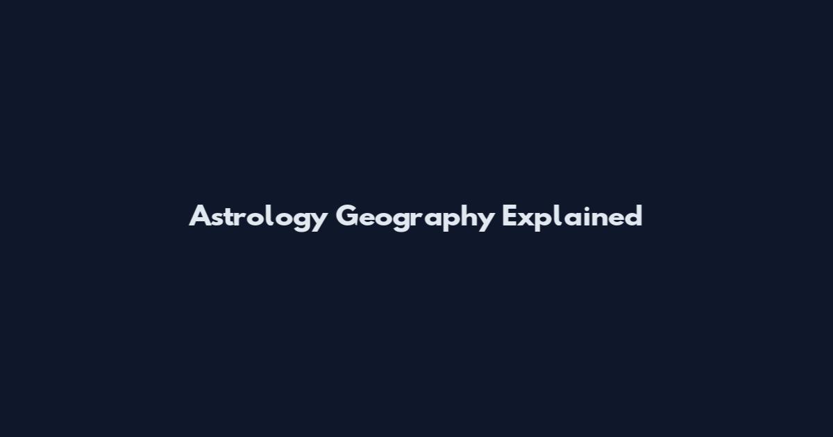 Astrology Geography Explained