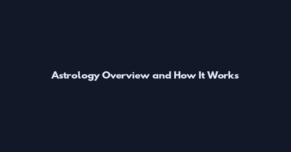 Astrology Overview and How It Works
