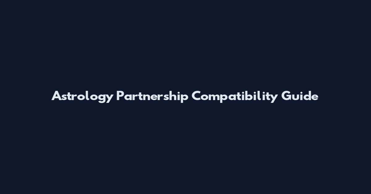 Astrology Partnership Compatibility Guide