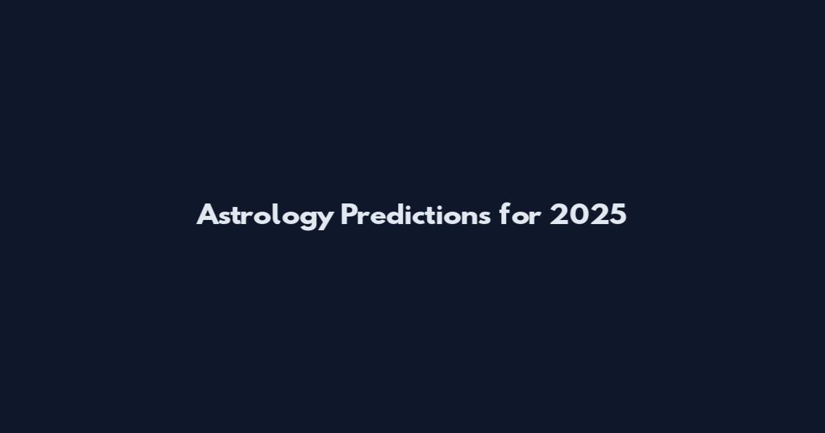 Astrology Predictions for 2025