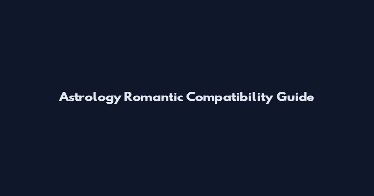 Astrology Romantic Compatibility Guide