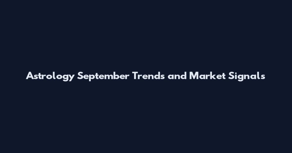 Astrology September Trends and Market Signals
