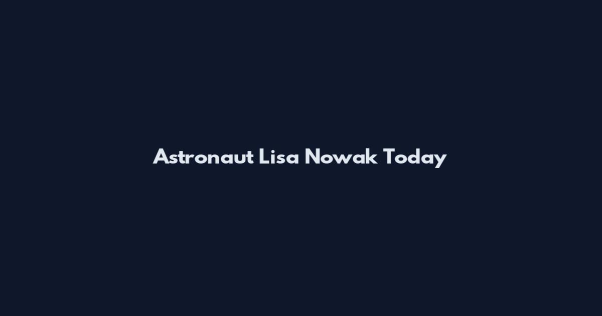Astronaut Lisa Nowak Today