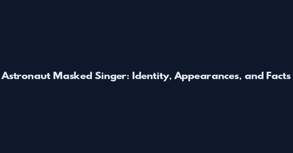 Astronaut Masked Singer: Identity, Appearances, and Facts