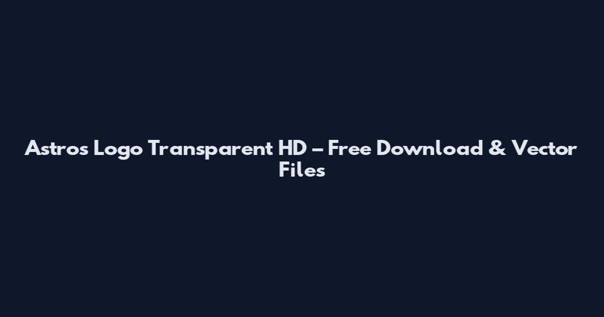 Astros Logo Transparent HD – Free Download & Vector Files