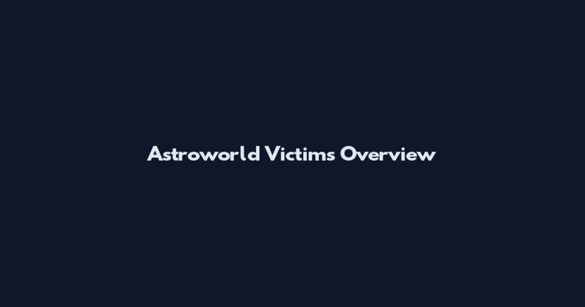 Astroworld Victims Overview