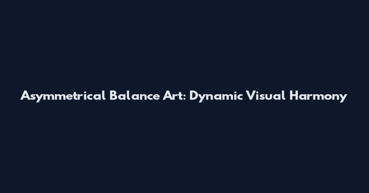 Asymmetrical Balance Art: Dynamic Visual Harmony