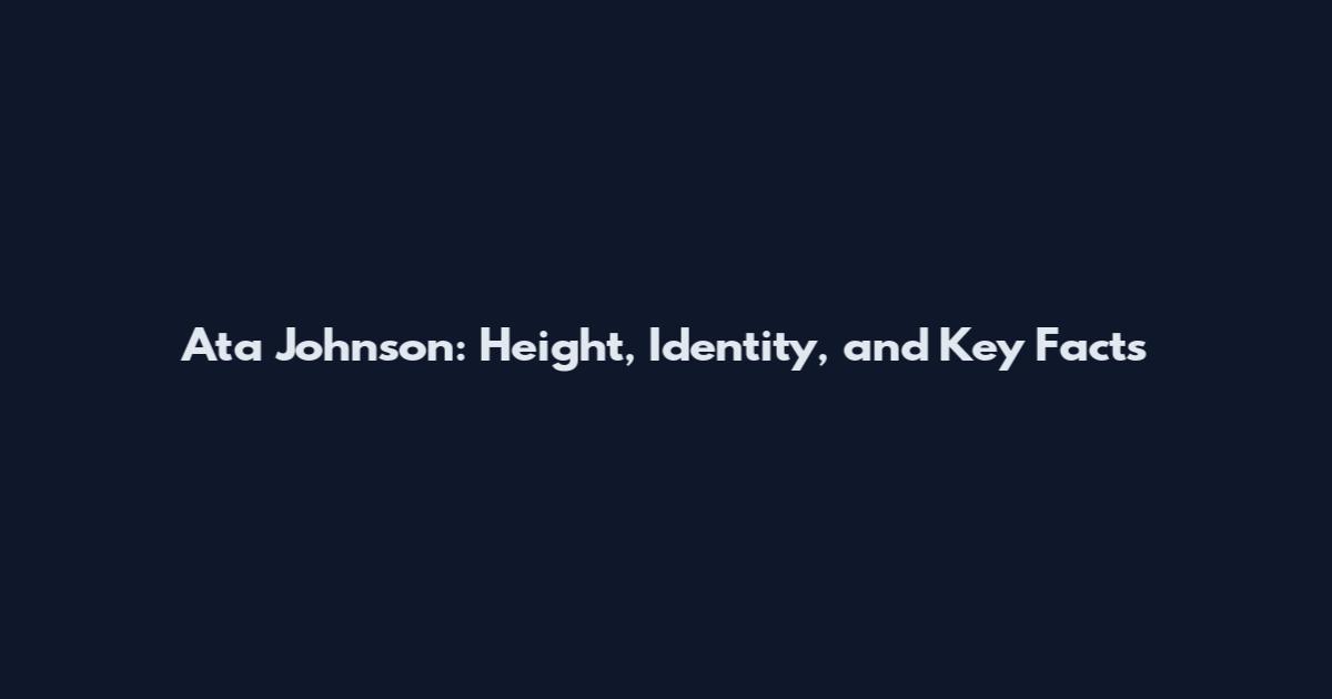 Ata Johnson: Height, Identity, and Key Facts