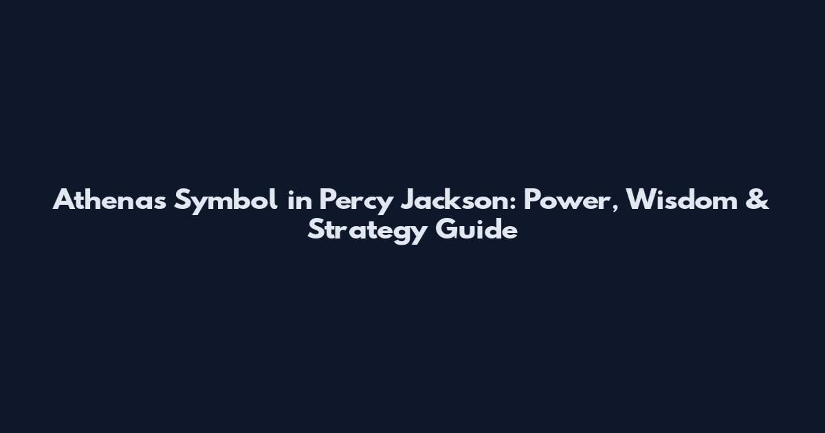 Athena's Symbol in Percy Jackson: Power, Wisdom & Strategy Guide
