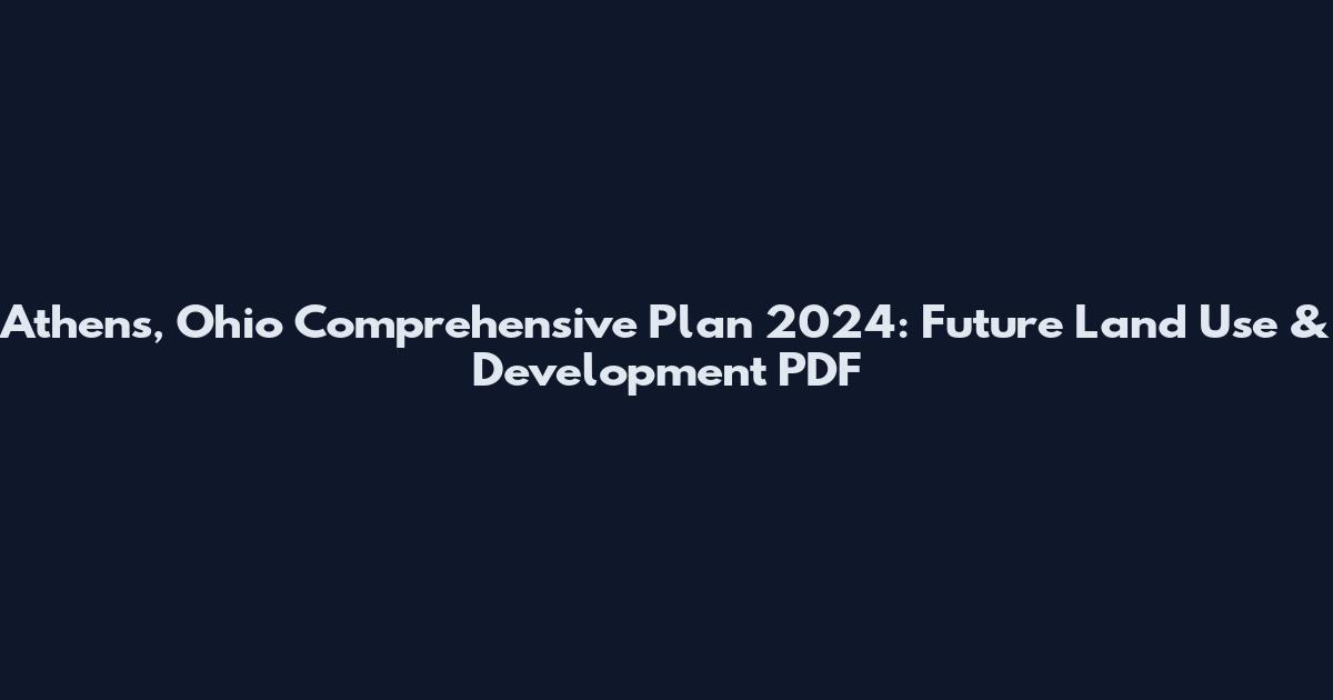 Athens, Ohio Comprehensive Plan 2024: Future Land Use & Development PDF