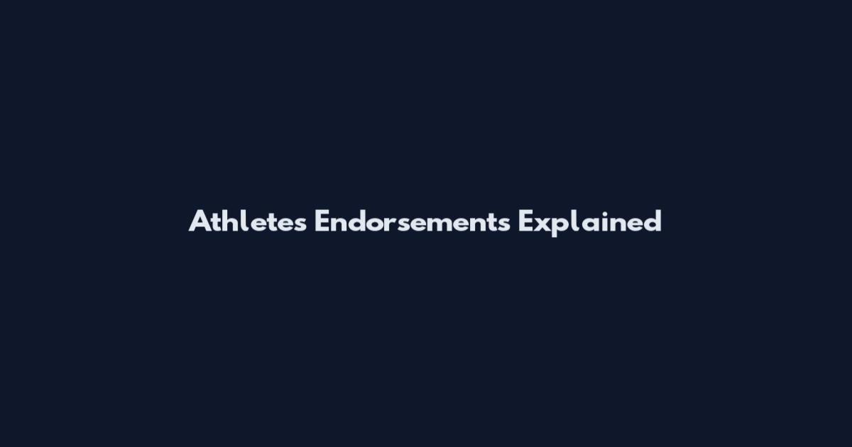 Athletes Endorsements Explained