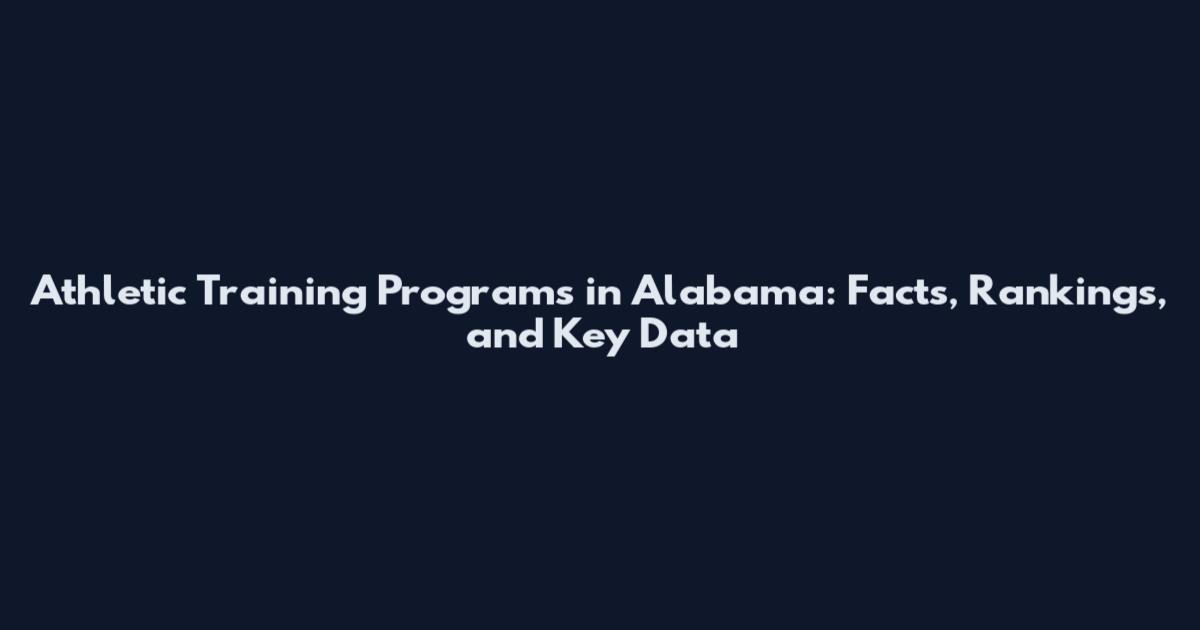 Athletic Training Programs in Alabama: Facts, Rankings, and Key Data