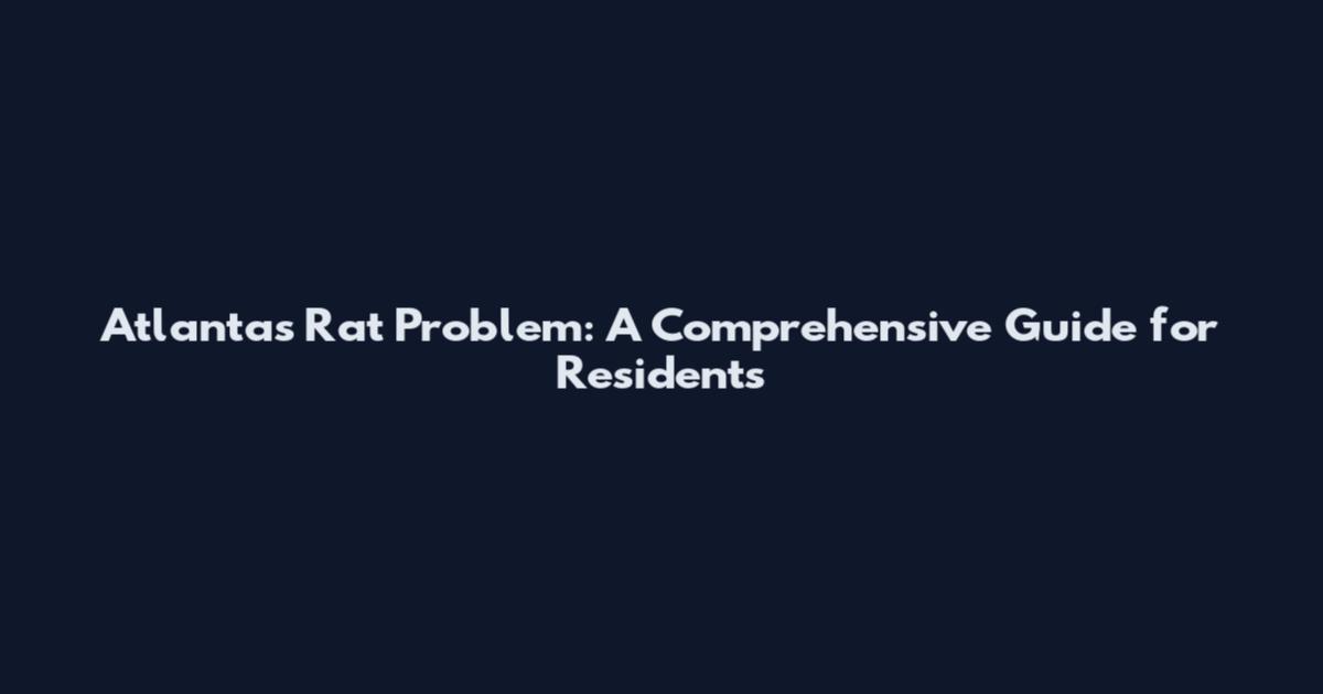 Atlanta's Rat Problem: A Comprehensive Guide for Residents
