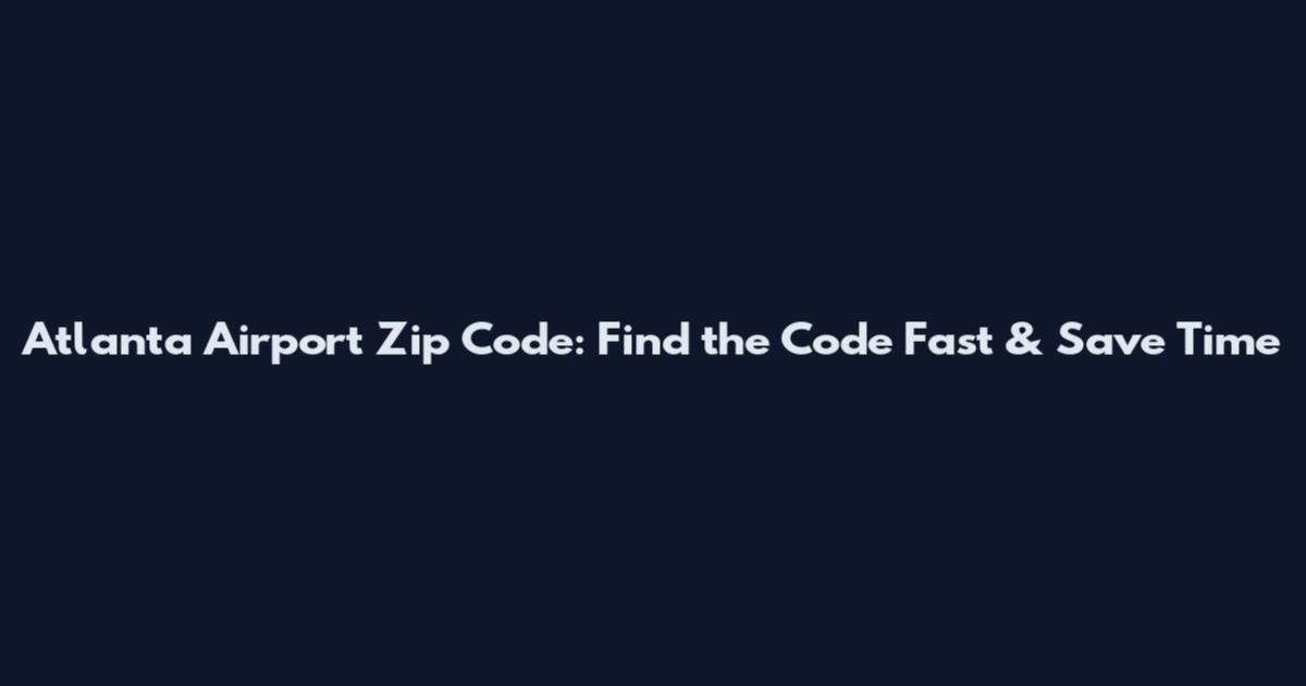 Atlanta Airport Zip Code: Find the Code Fast & Save Time