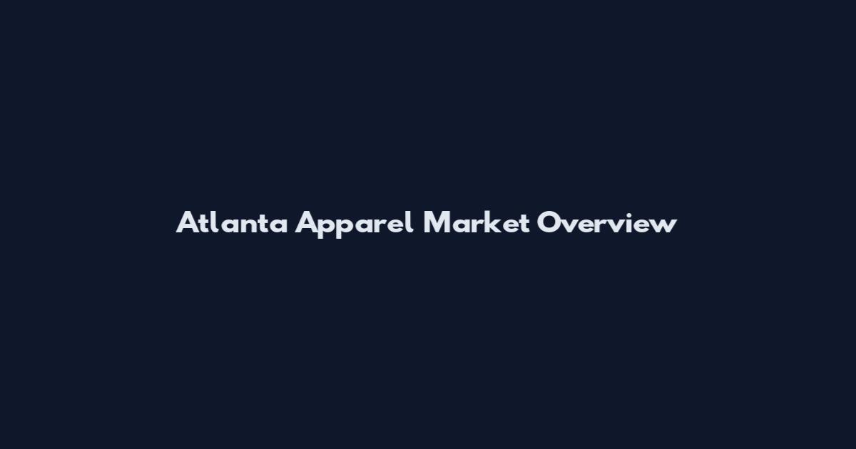Atlanta Apparel Market Overview