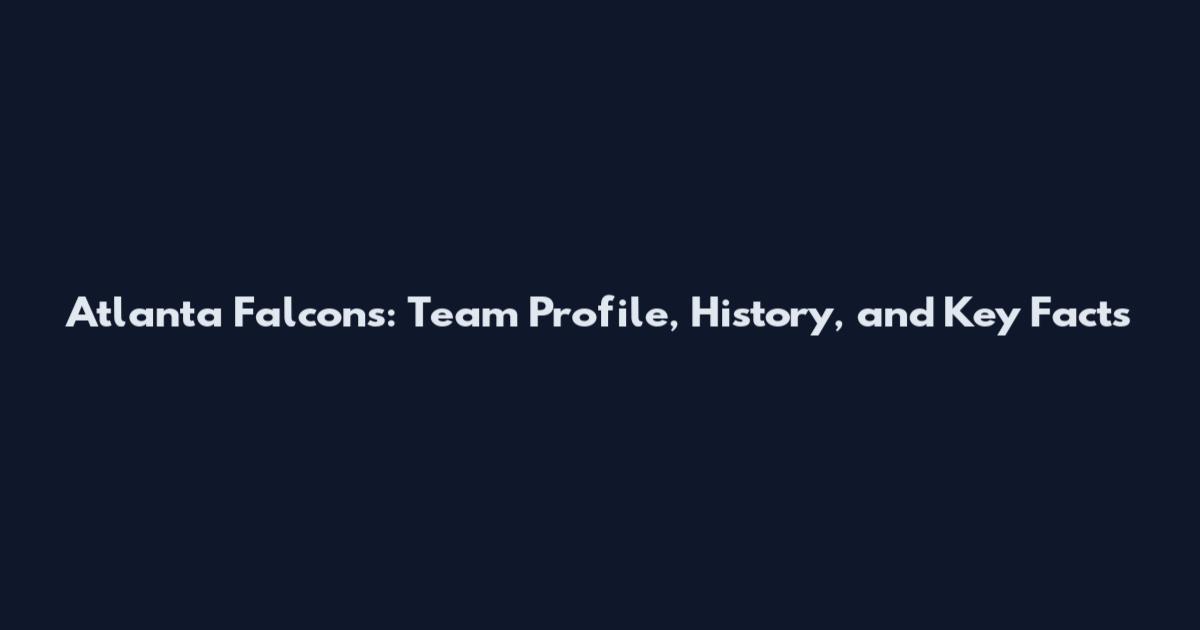 Atlanta Falcons: Team Profile, History, and Key Facts