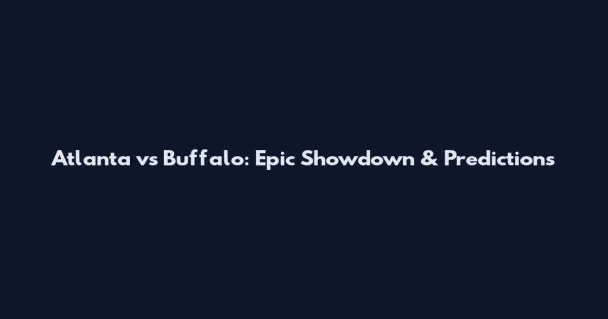 Atlanta vs Buffalo: Epic Showdown & Predictions