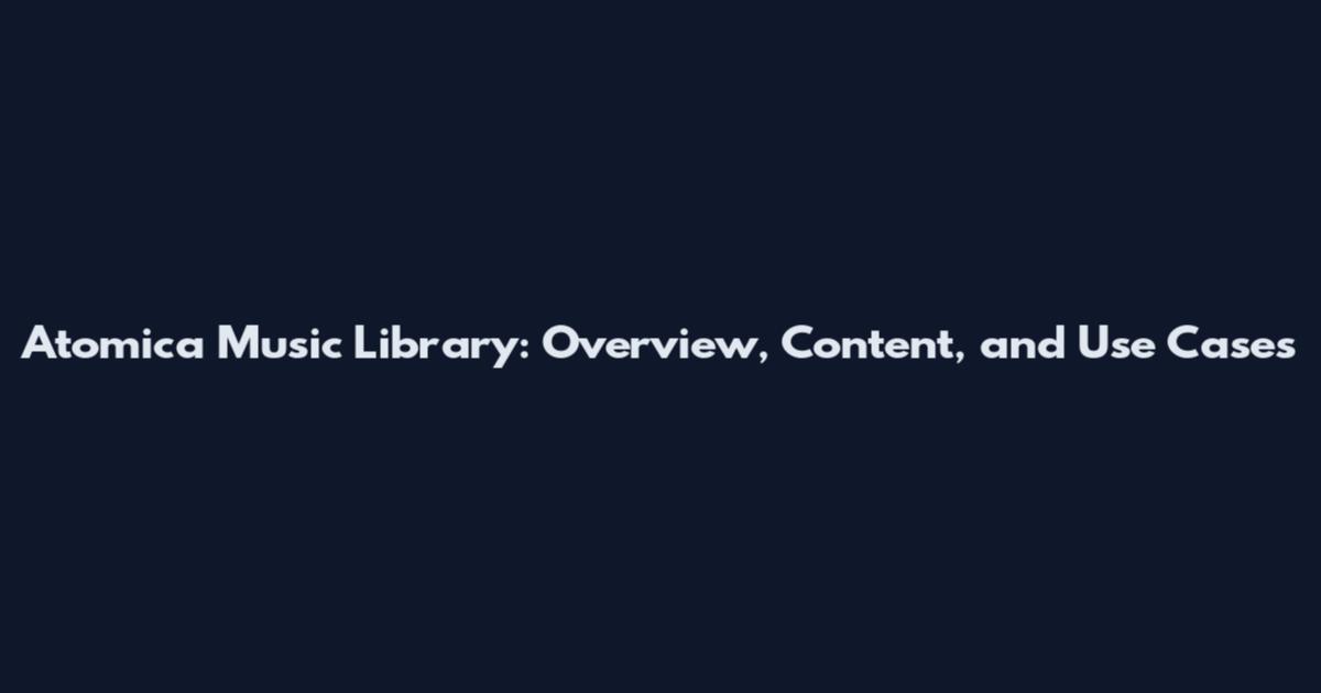 Atomica Music Library: Overview, Content, and Use Cases