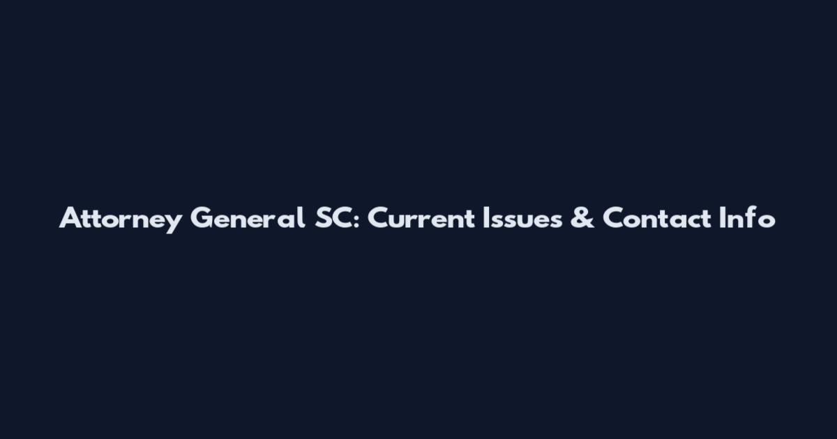 Attorney General SC: Current Issues & Contact Info