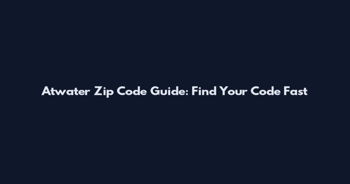 Atwater Zip Code Guide: Find Your Code Fast