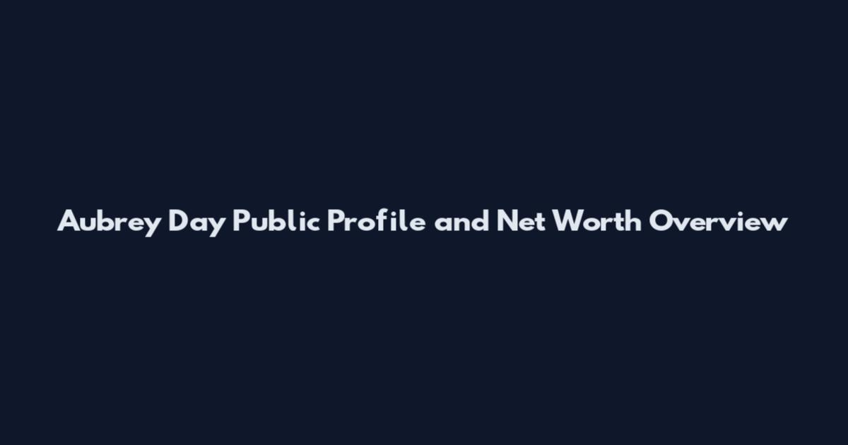Aubrey Day Public Profile and Net Worth Overview