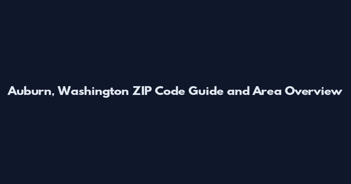 Auburn, Washington ZIP Code Guide and Area Overview