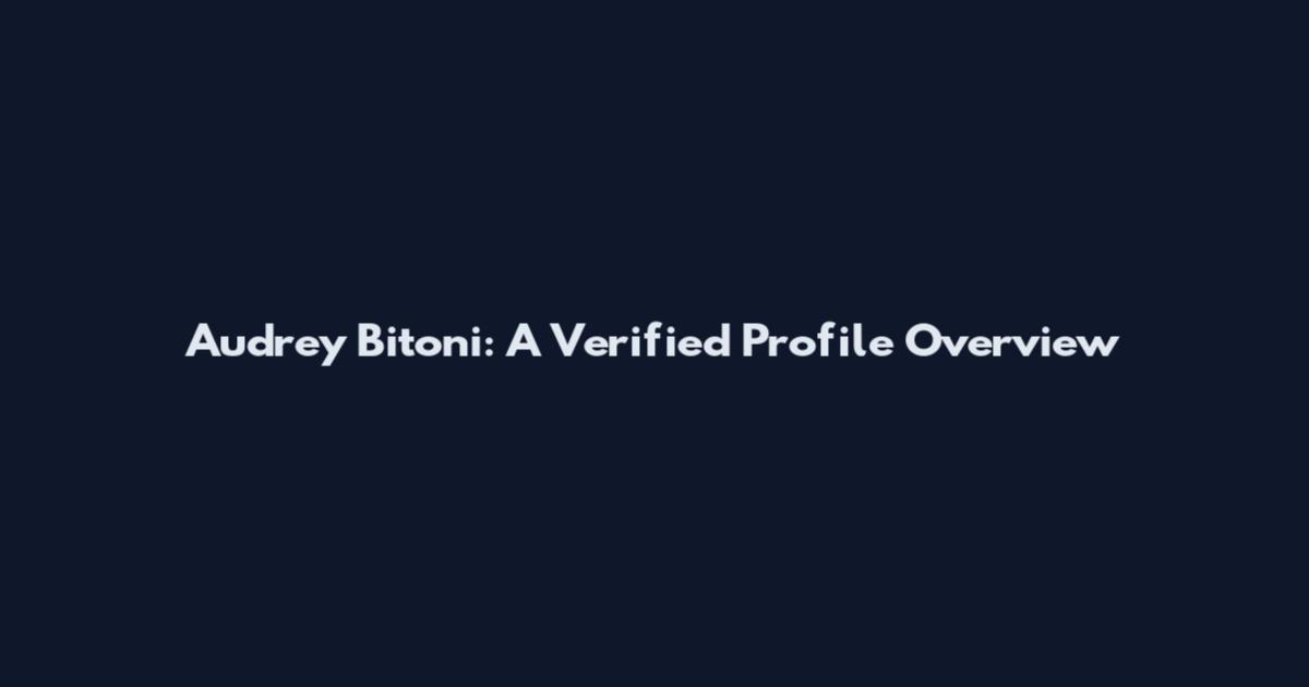 Audrey Bitoni: A Verified Profile Overview