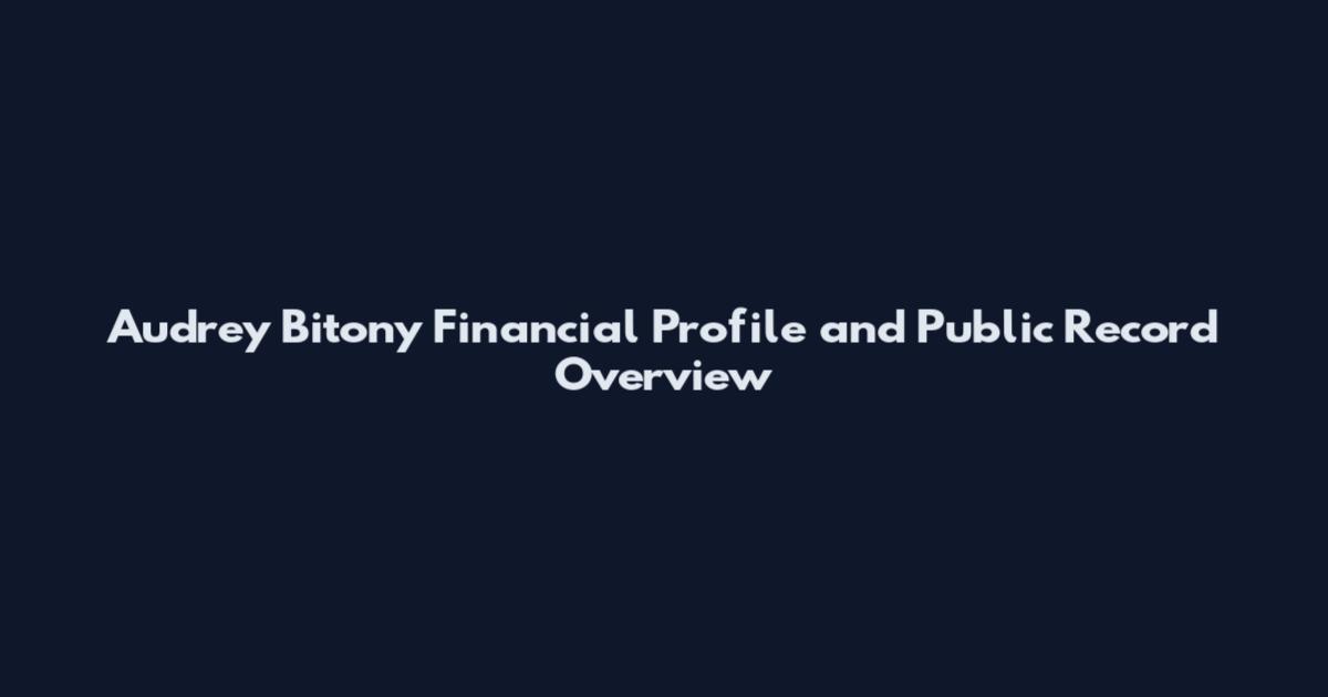Audrey Bitony Financial Profile and Public Record Overview