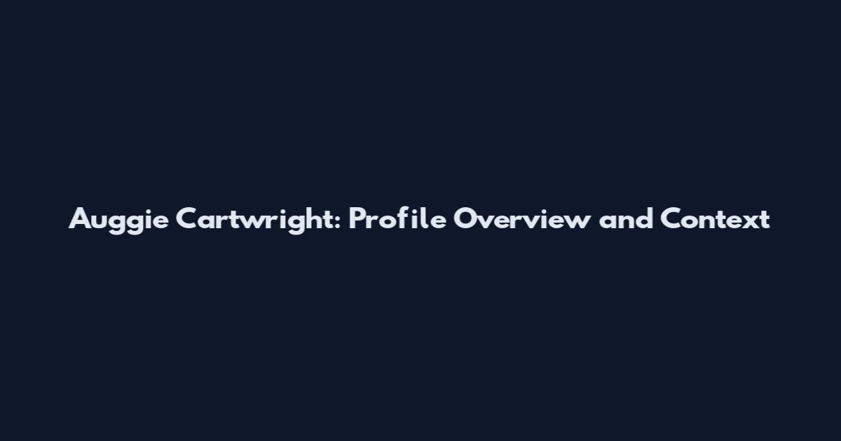 Auggie Cartwright: Profile Overview and Context