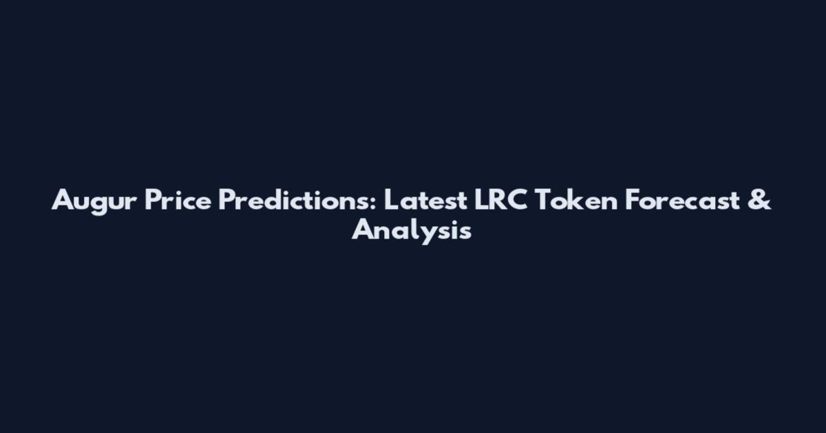 Augur Price Predictions: Latest LRC Token Forecast & Analysis