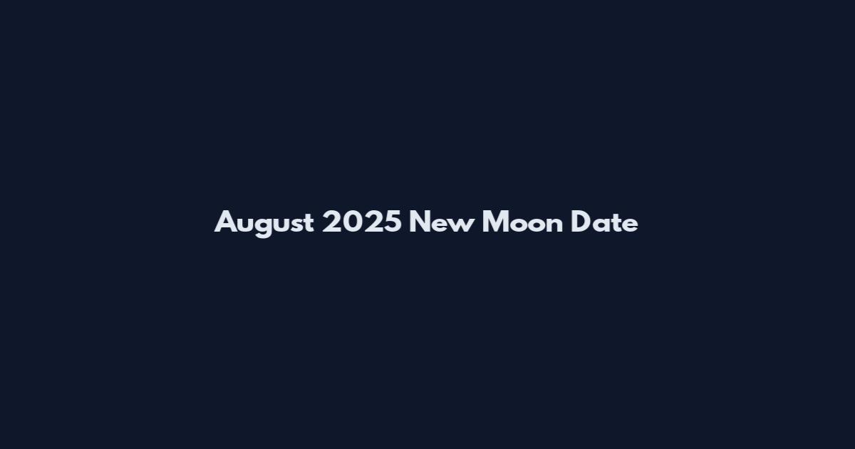 August 2025 New Moon Date