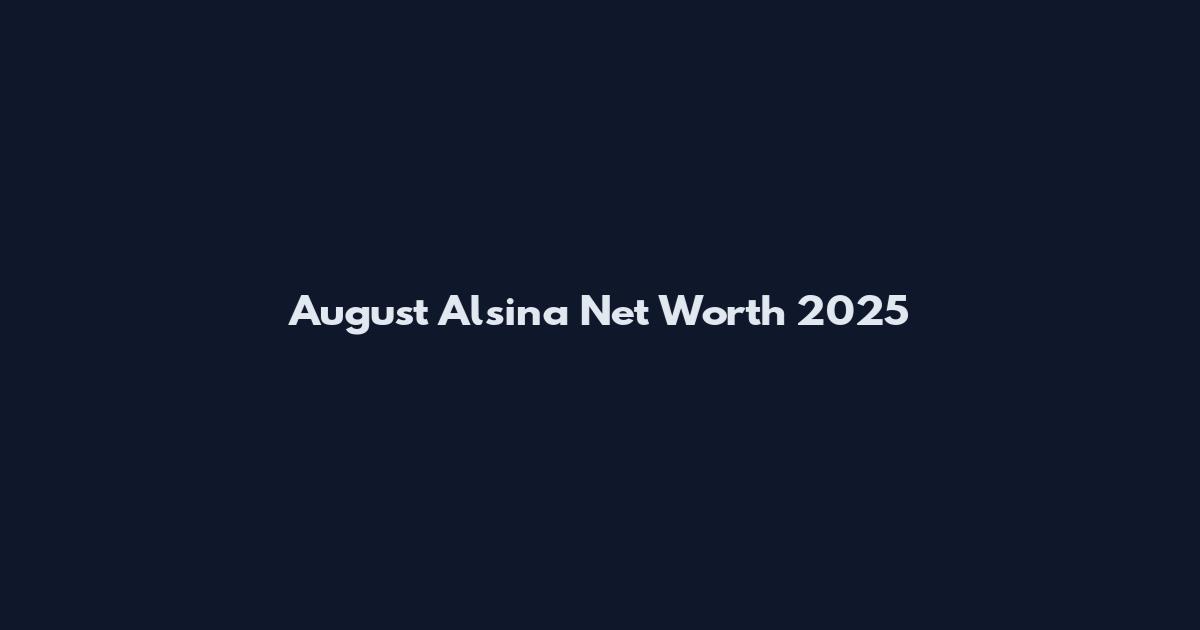 August Alsina Net Worth 2025