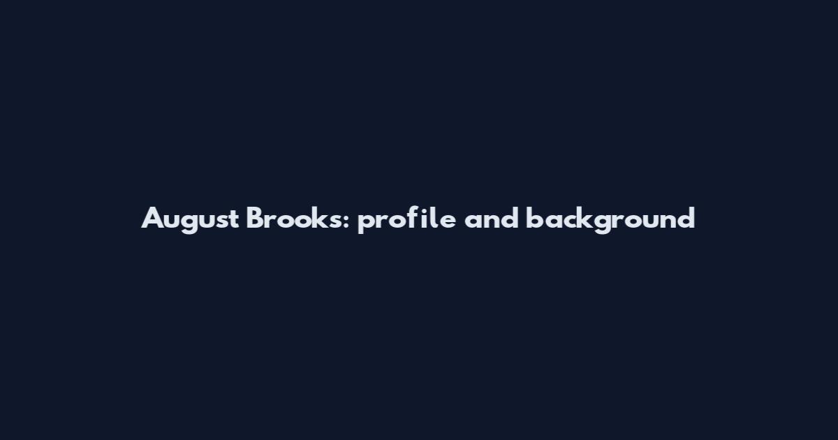August Brooks: profile and background