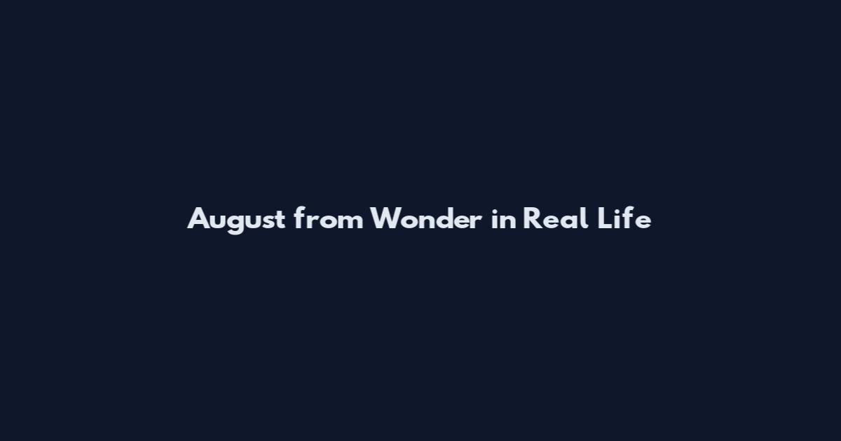 August from Wonder in Real Life