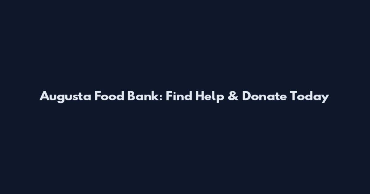 Augusta Food Bank: Find Help & Donate Today