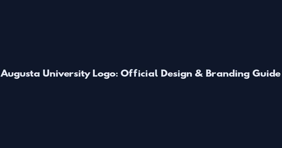 Augusta University Logo: Official Design & Branding Guide